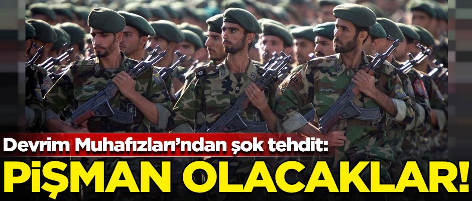 İran Devrim Muhafızları'ndan İngiltere'ye şok tehdit! "Pişman olacaklar..."