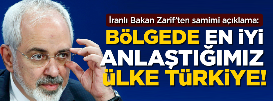 İran Dışişleri Bakanı Cevad Zarif'ten samimi açıklama! 'En iyi anlaştığımız ülke Türkiye'