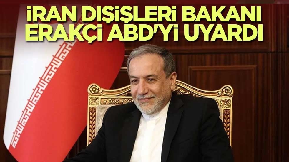 İran Dışişleri Bakanı Erakçi ABD'yi uyardı