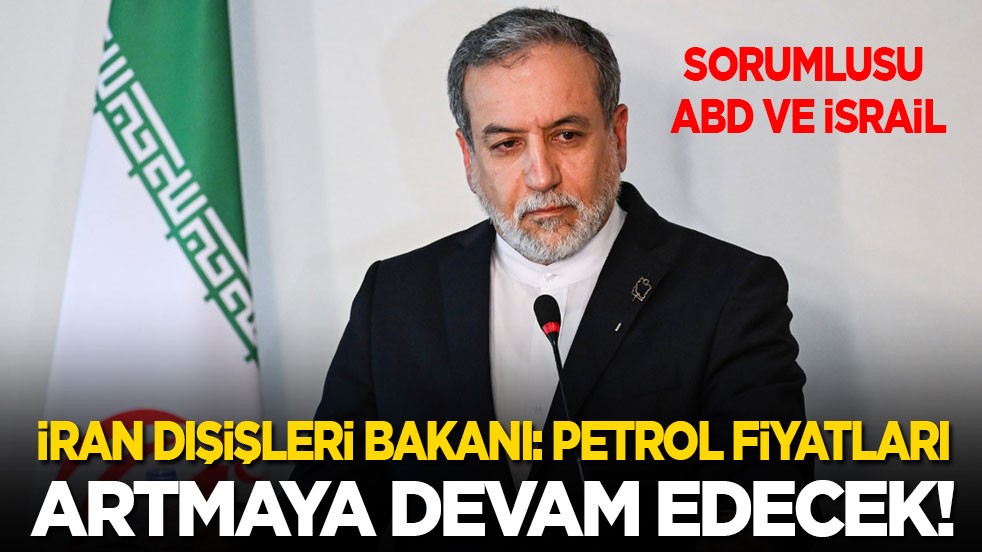 İran Dışişleri Bakanı: Petrol fiyatları artmaya devam edecek!