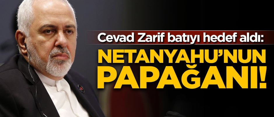 İran Dışişleri Bakanı Zarif, batıya yüklendi! 'Batı Netanyahu'nun papağanı'