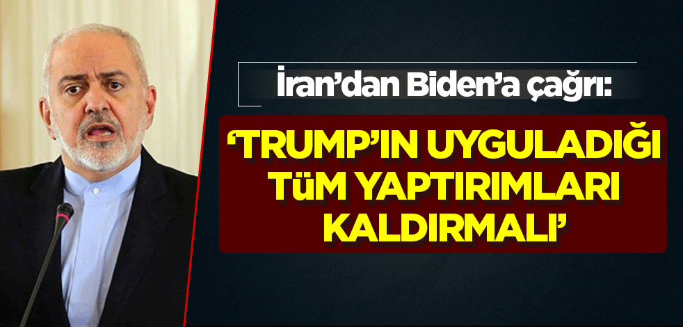 İran Dışişleri Bakanı'ndan Biden'a çağrı: Trump'ın yaptırımlarını kaldırarak işe başlamalı