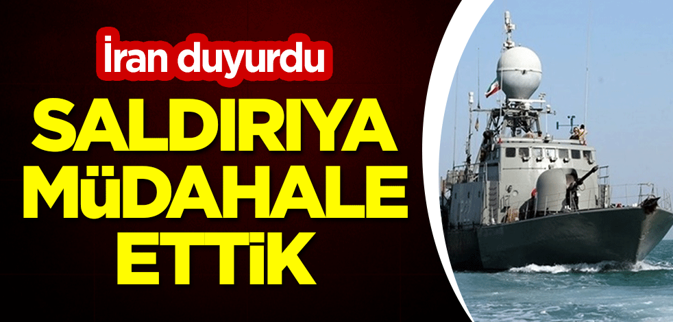 İran duyurdu: Saldırıya müdahale ettik