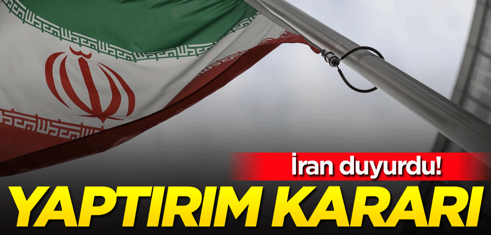 İran duyurdu! Yaptırım kararı