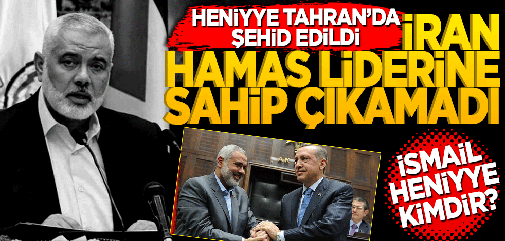 İran Filistin liderine sahip çıkamadı! Heniyye Tahran’da şehid edildi… İsmail Heniye kimdir?