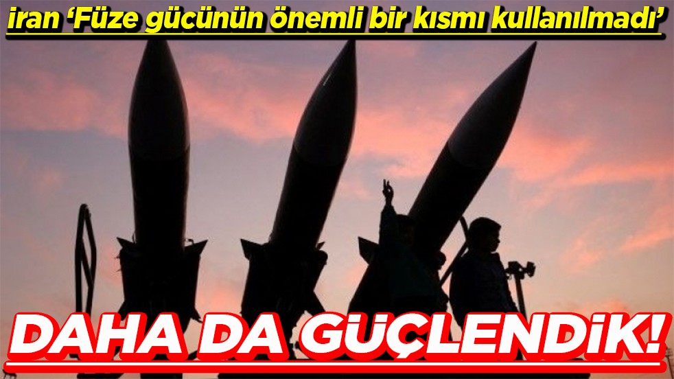İran ‘Füze gücünün önemli bir kısmı kullanılmadı’ Daha da güçlendik!
