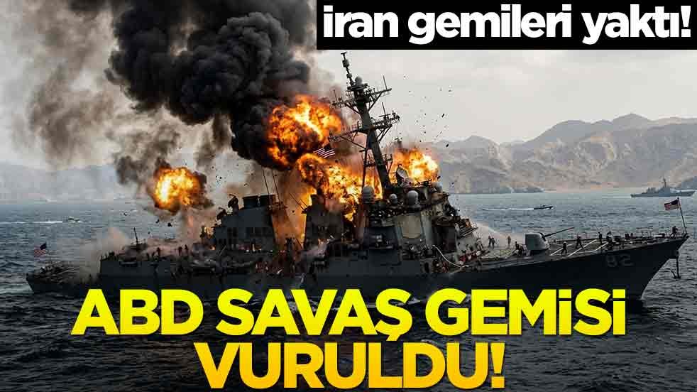 İran gemileri yaktı! Hürmüz Boğazı'nda ABD savaş gemisi vuruldu!