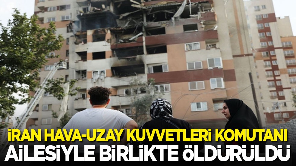İran Hava Uzay kuvvetleri komutanı İsmail Dehkan ailesiyle birlikte öldürüldü