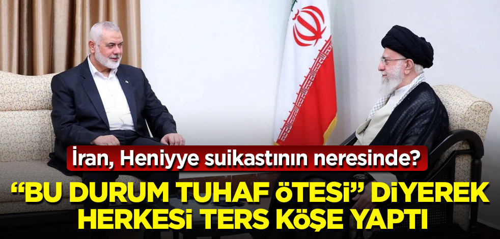 İran, Heniyye suikastının neresinde? O isim, "Bu durum tuhaf ötesi" diyerek herkesi ters köşe yaptı