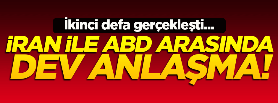 İran ile ABD arasında dev anlaşma!