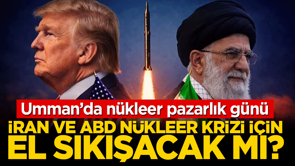 İran ile ABD arasında kritik zirve! Umman’da nükleer müzakereler başladı