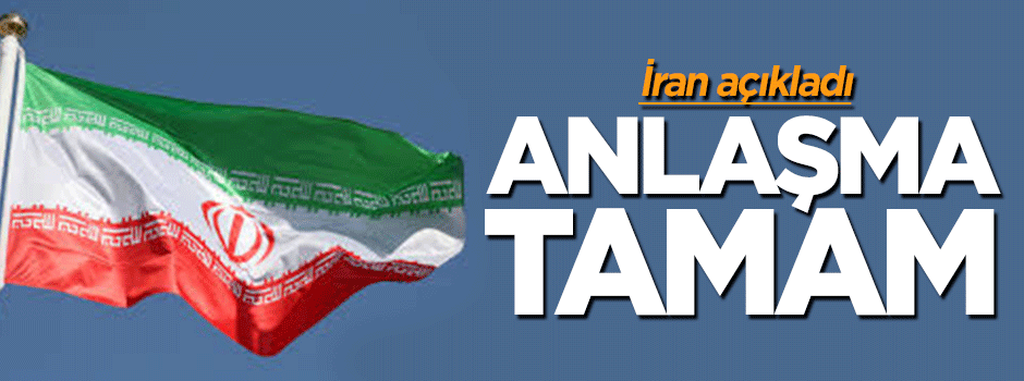 İran ile anlaşma sağlandı