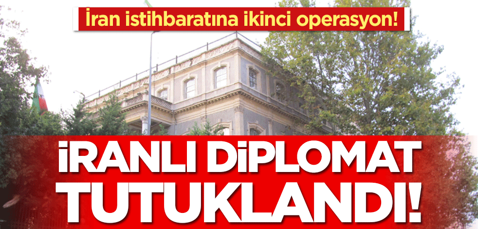İran istihbaratına ikinci operasyon! İranlı diplomat tutuklandı
