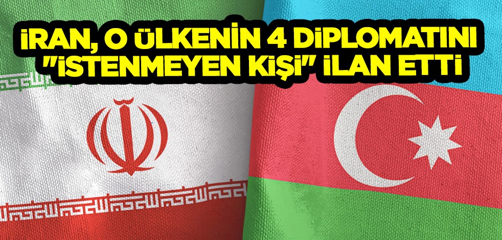 İran, kardeş komşu ülkenin 4 diplomatını resmen ''istenmeyen kişi'' ilan ettiler! Flaş açıklaması
