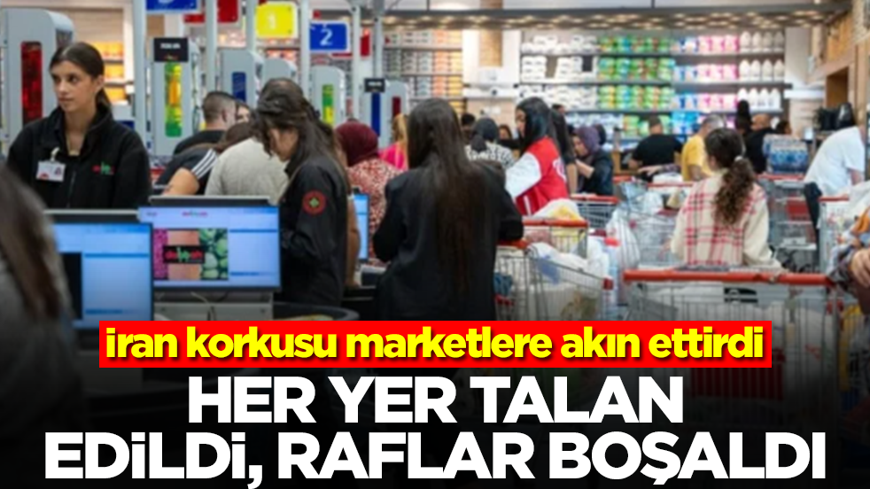 İran korkusu marketlere akın ettirdi: Her yer talan edildi, marketler boşaldı