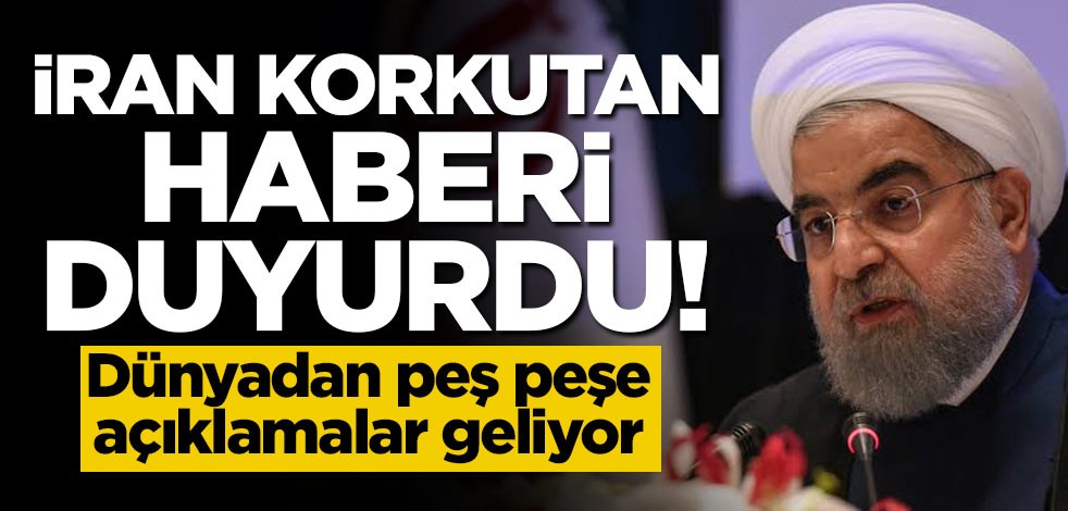 İran korkutan haberi duyurdu! Dünyadan peş peşe açıklamalar geldi