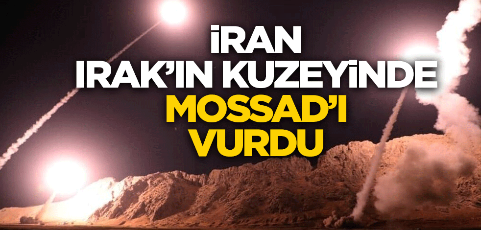 İran Irak'ın kuzeyinde Mossad'ı vurdu
