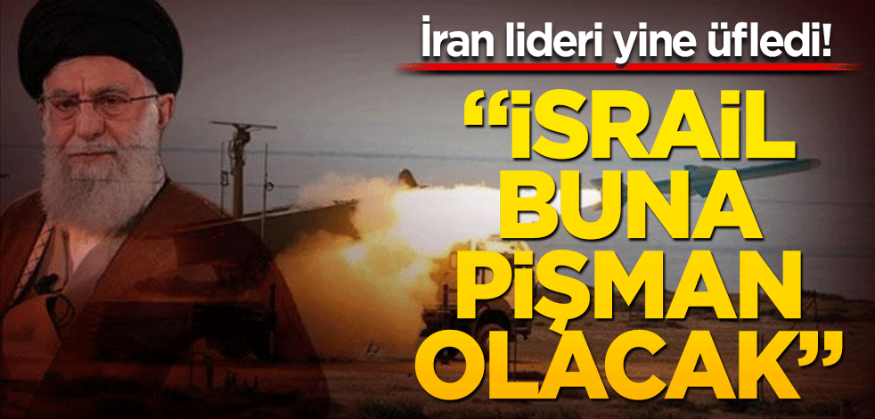 İran lideri yine üfledi! "İsrail buna pişman olacak"