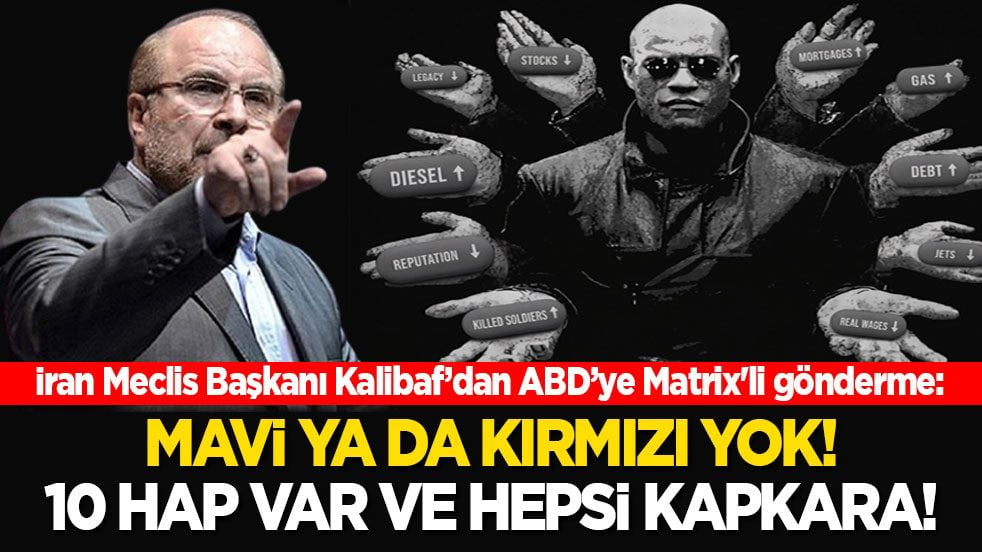 İran Meclis Başkanı Kalibaf’dan ABD’ye Matrix'li gönderme: Mavi ya da kırmızı yok! 10 hap var ve hepsi kapkara!
