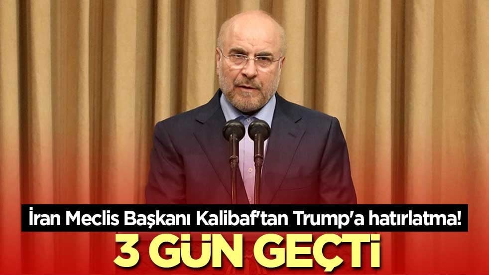 İran Meclis Başkanı Kalibaf'tan Trump'a hatırlatma! 3 gün geçti