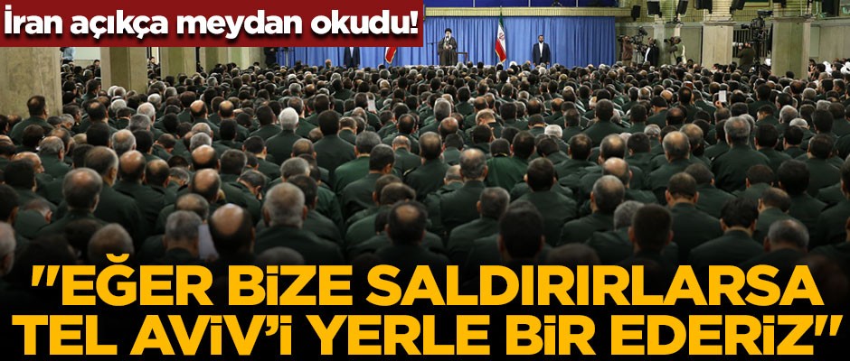 İran meydan okudu! "Bize saldırırlarsa Tel Aviv'i yerle bir ederiz"