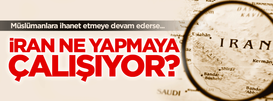 İran ne yapmak istiyor?