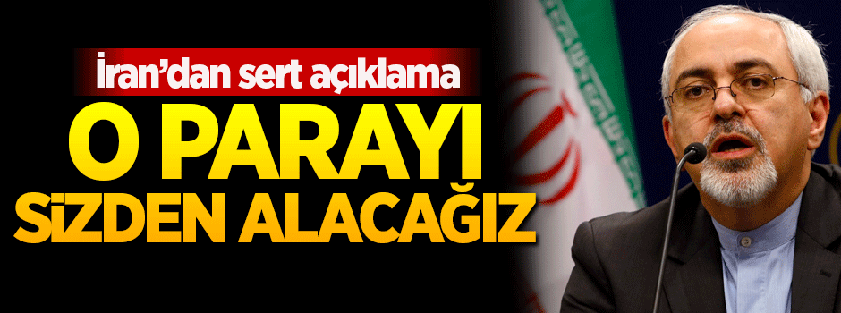 İran: O parayı sizden alacağız!