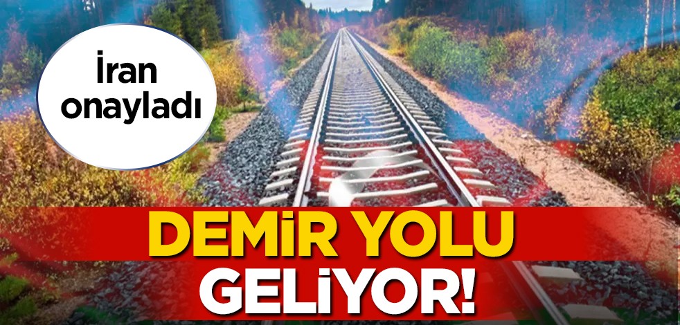 İran onayladı, müjdeyi verdi: Azerbaycan ile Nahçıvan demir yoluyla birbirine bağlanacak