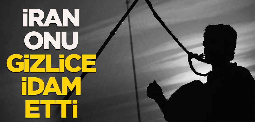 İran onu gizlice idam etti