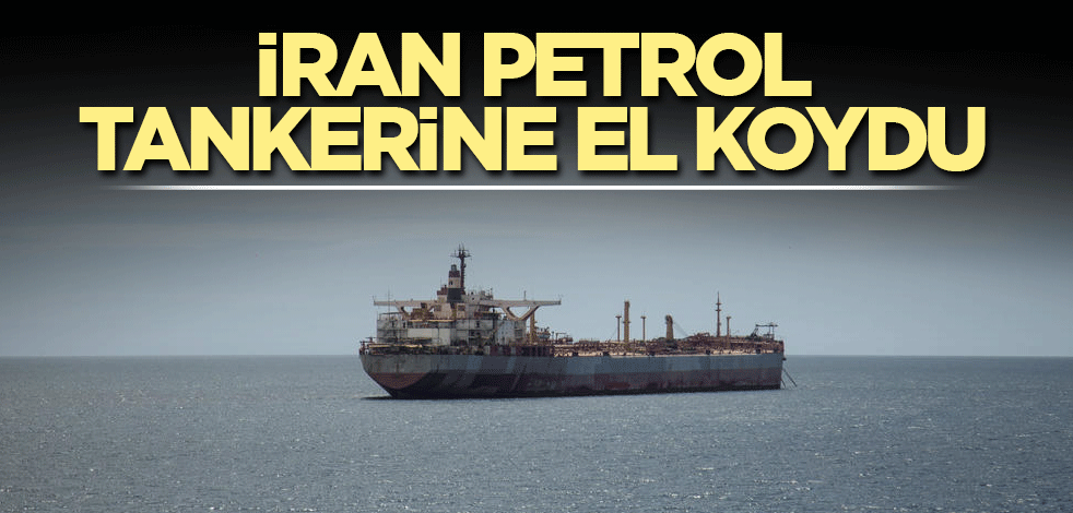 İran petrol tankerine el koydu