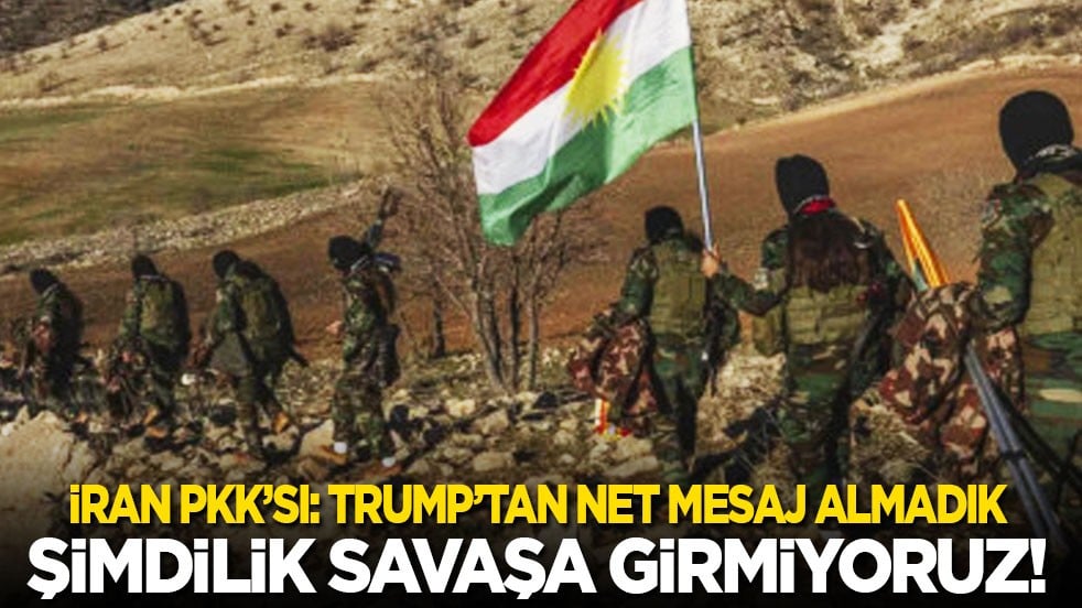 İran PKK’sı: Trump’tan net mesaj alamadık, şimdilik savaşa girmiyoruz!
