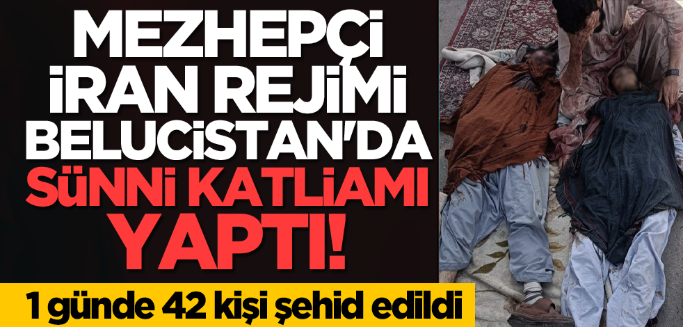 İran rejimi Belucistan'da Sünni katliamı yaptı: 1 günde 42 kişi öldürüldü