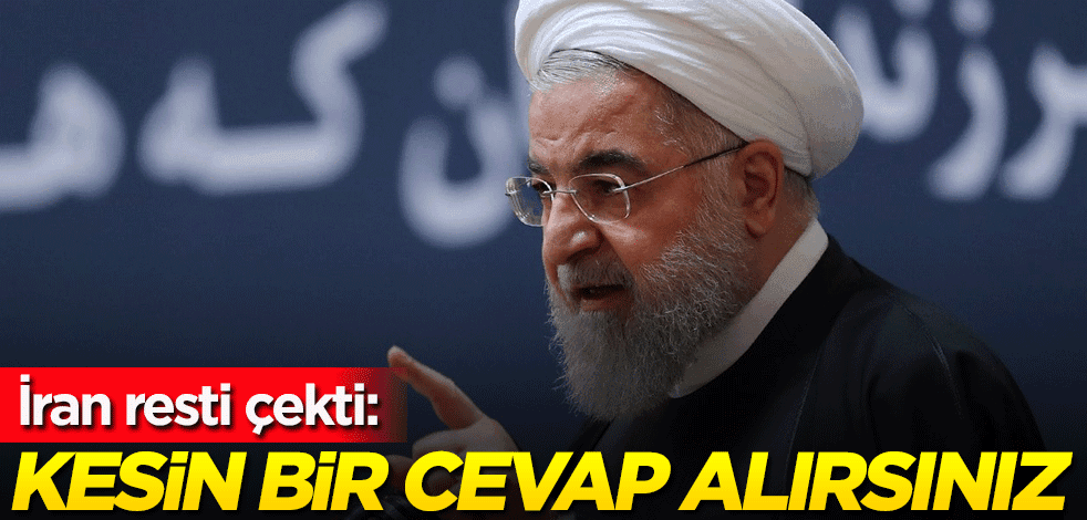İran resti çekti: Kesin bir cevap alırsınız
