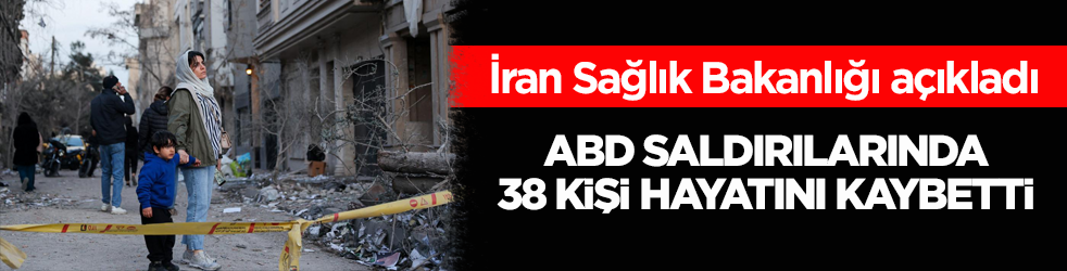 İran Sağlık Bakanlığı açıkladı! ABD saldırılarında 38 kişi hayatını kaybetti