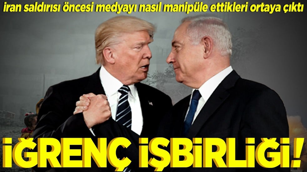 İran saldırısı öncesi medyayı nasıl manipüle ettikleri ortaya çıktı İğrenç işbirliği