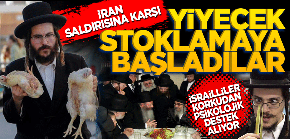 İran saldırısına karşı yiyecek stoklamaya başladılar