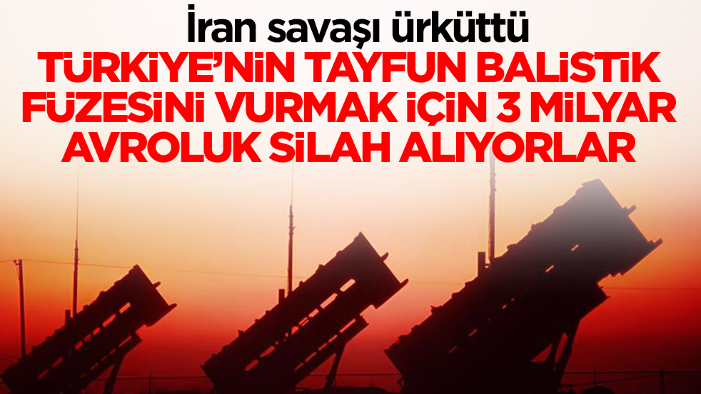 İran savaşı ürküttü: Türkiye'nin Tayfun balistik füzesini vurmak için 3 milyar avroluk silah alıyorlar