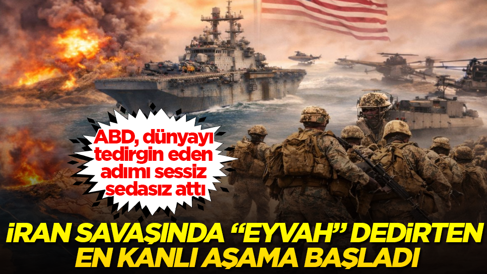 İran savaşında “Eyvah” dedirten en kanlı aşama başladı! ABD, dünyayı tedirgin eden adımı sessiz sedasız attı