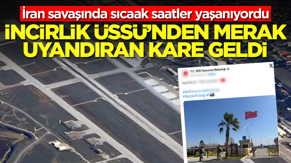 İran savaşında sıcaak saatler yaşanıyordu: İncirlik Üssü'nden merak uyandıran kare geldi