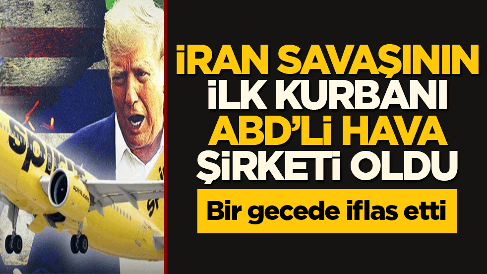 İran savaşının ilk kurbanı ABD'li hava şirketi oldu: Spirit Airlines bir gecede iflas etti