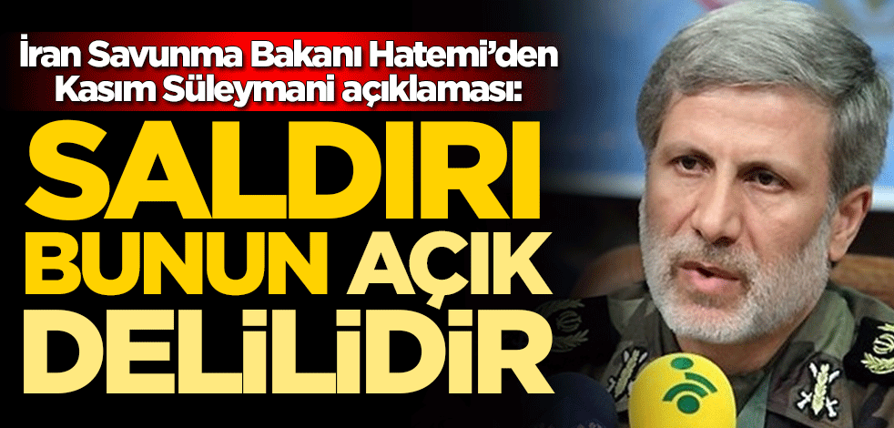 İran Savunma Bakanı Emir Hatemi'den Kasım Süleymani açıklaması: Amerika'nın terör destekçisi olduğunun açık delilidir