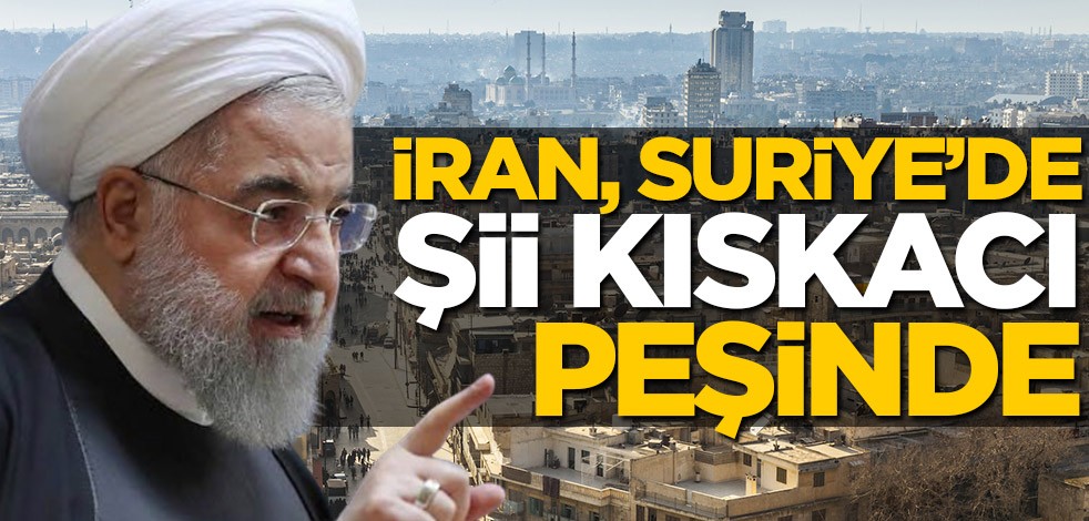 İran, Suriye’de Şii kıskacı peşinde