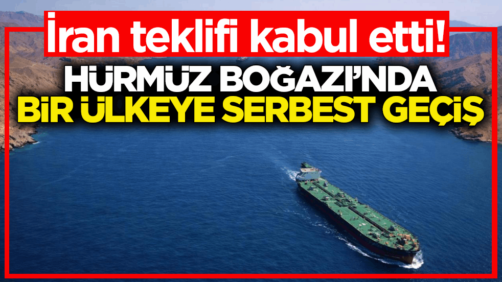 İran teklifi kabul etti! Hürmüz Boğazı’nda bir ülkeye serbest geçiş