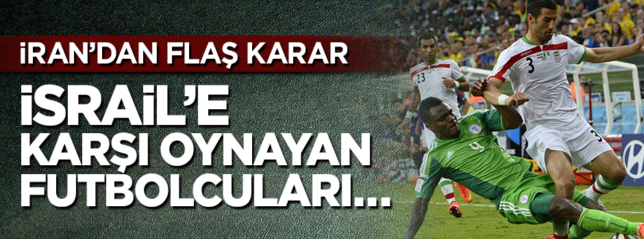 İran, terör devleti İsrail'e karşı oynayan 2 futbolcuyu milli takımdan men etti