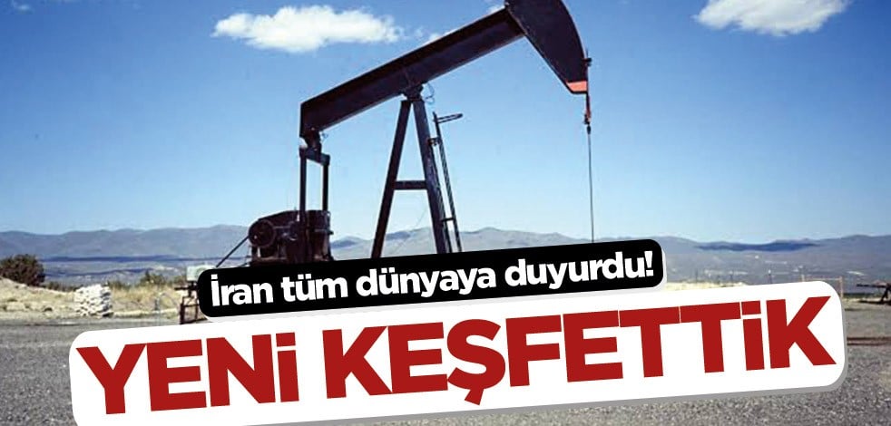 İran tüm dünyaya duyurdu! 53 milyar varil büyüklüğünde keşfettik