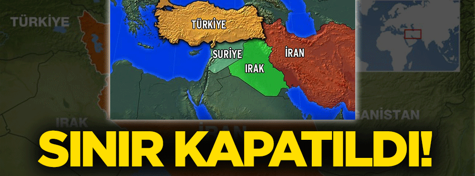 İran-Türkiye sınırı kapatıldı