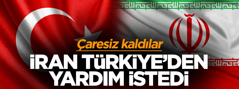 İran Türkiye'den yardım istedi