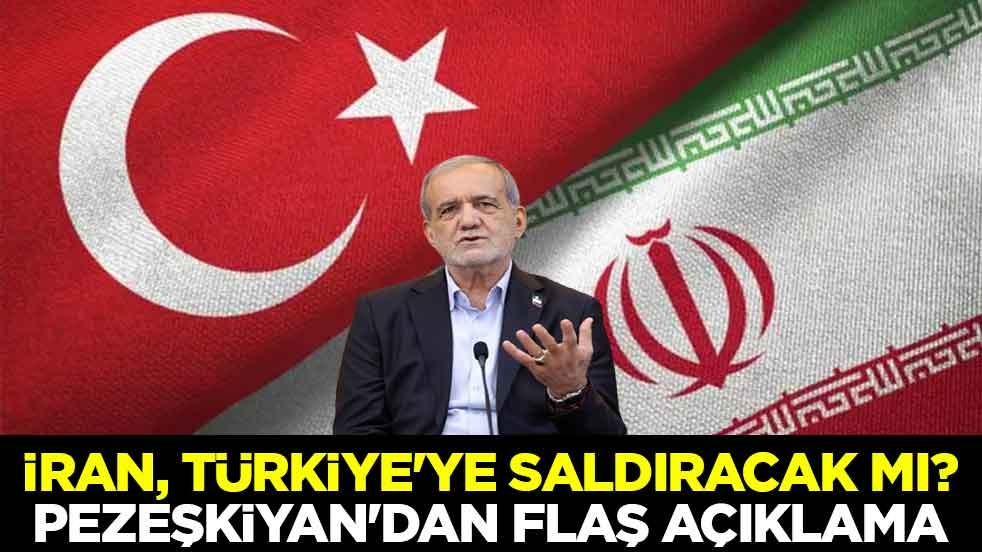İran, Türkiye'ye saldıracak mı? Pezeşkiyan'dan flaş açıklama