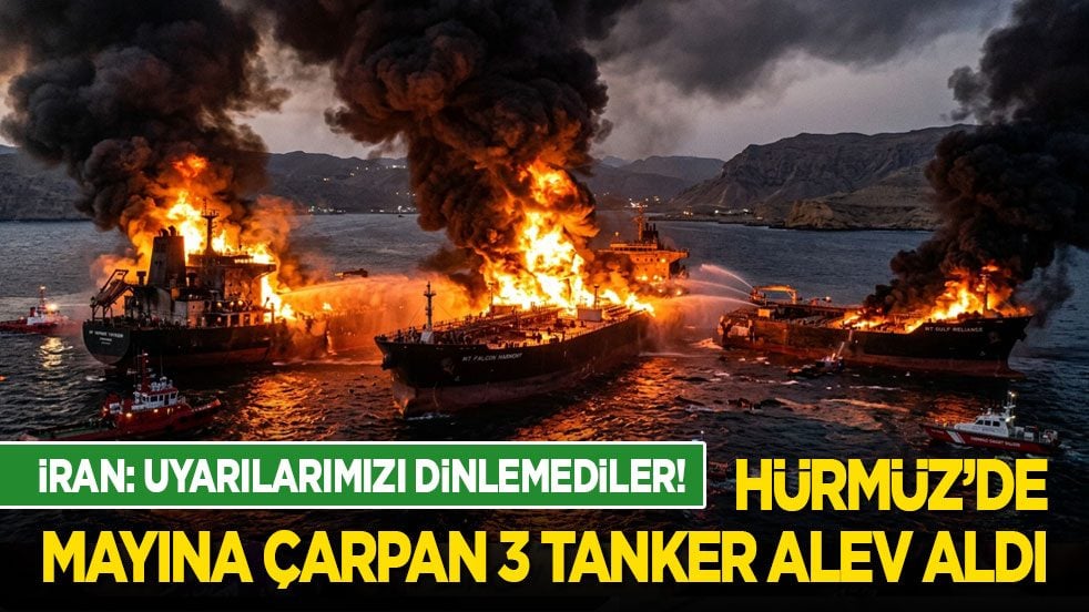 İran: Uyarılarımızı dinlemediler! Hürmüz Boğazı'nda mayına çarpan 3 tanker alev aldı