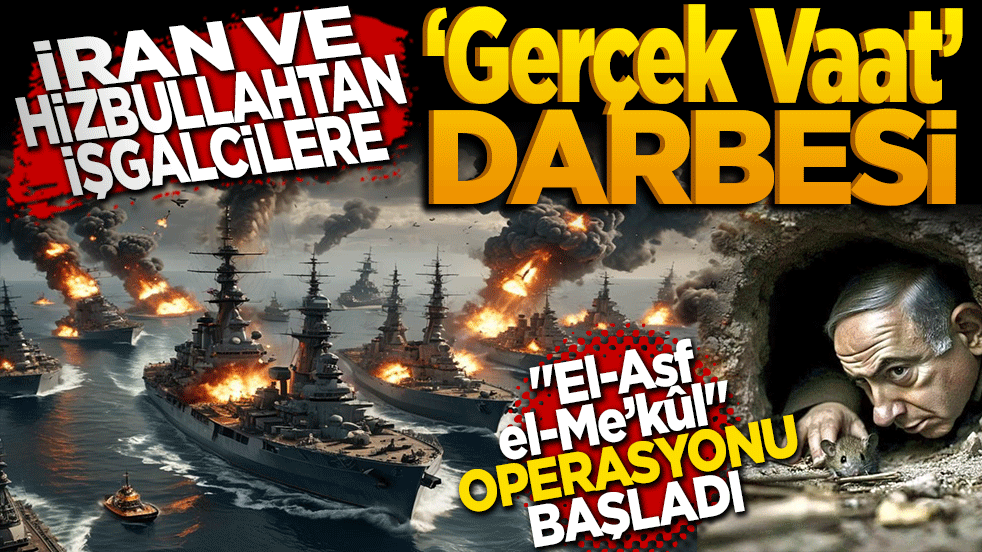 İran ve Hizbullah’tan işgalcilere "Gerçek Vaat" darbesi "El-Asf el-Me’kûl" operasyonu başladı